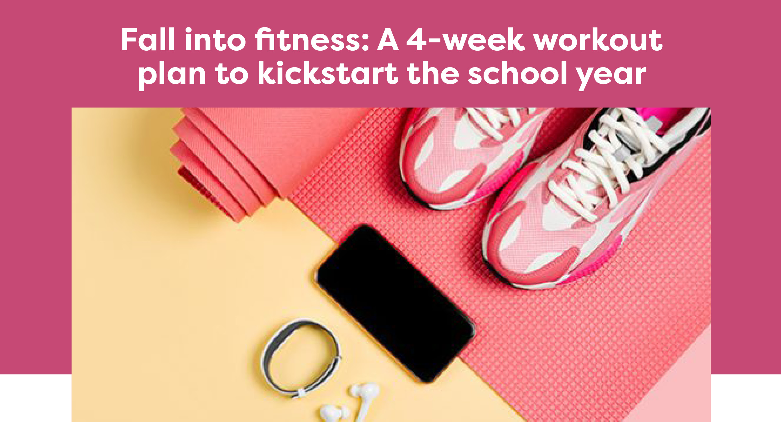 Fall into fitness: A 4-week workout plan to kickstart the school year