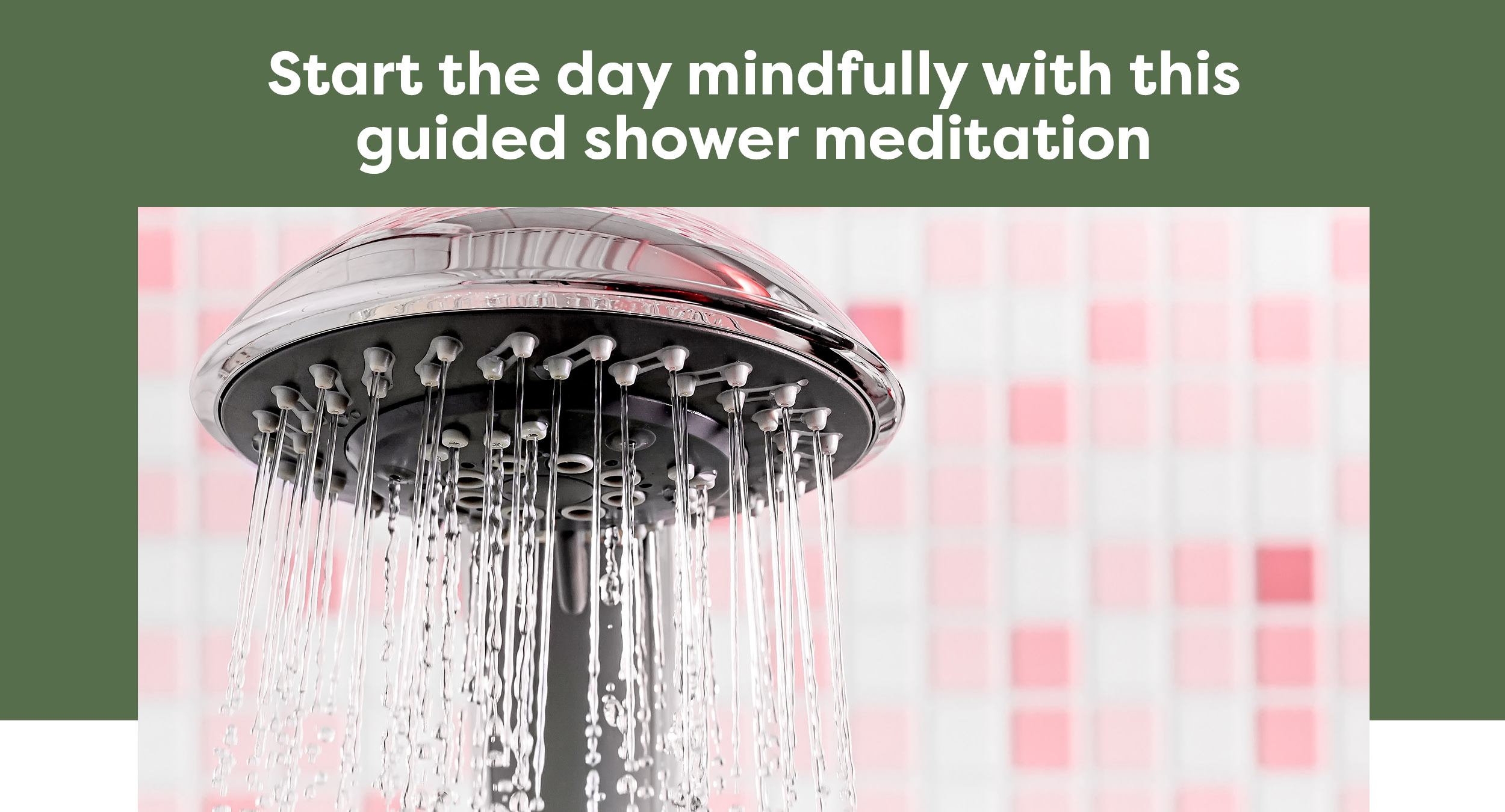 Start the day mindfully with this guided shower meditation