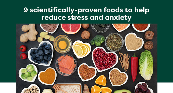 9 scientifically-proven foods to help reduce stress and anxiety
