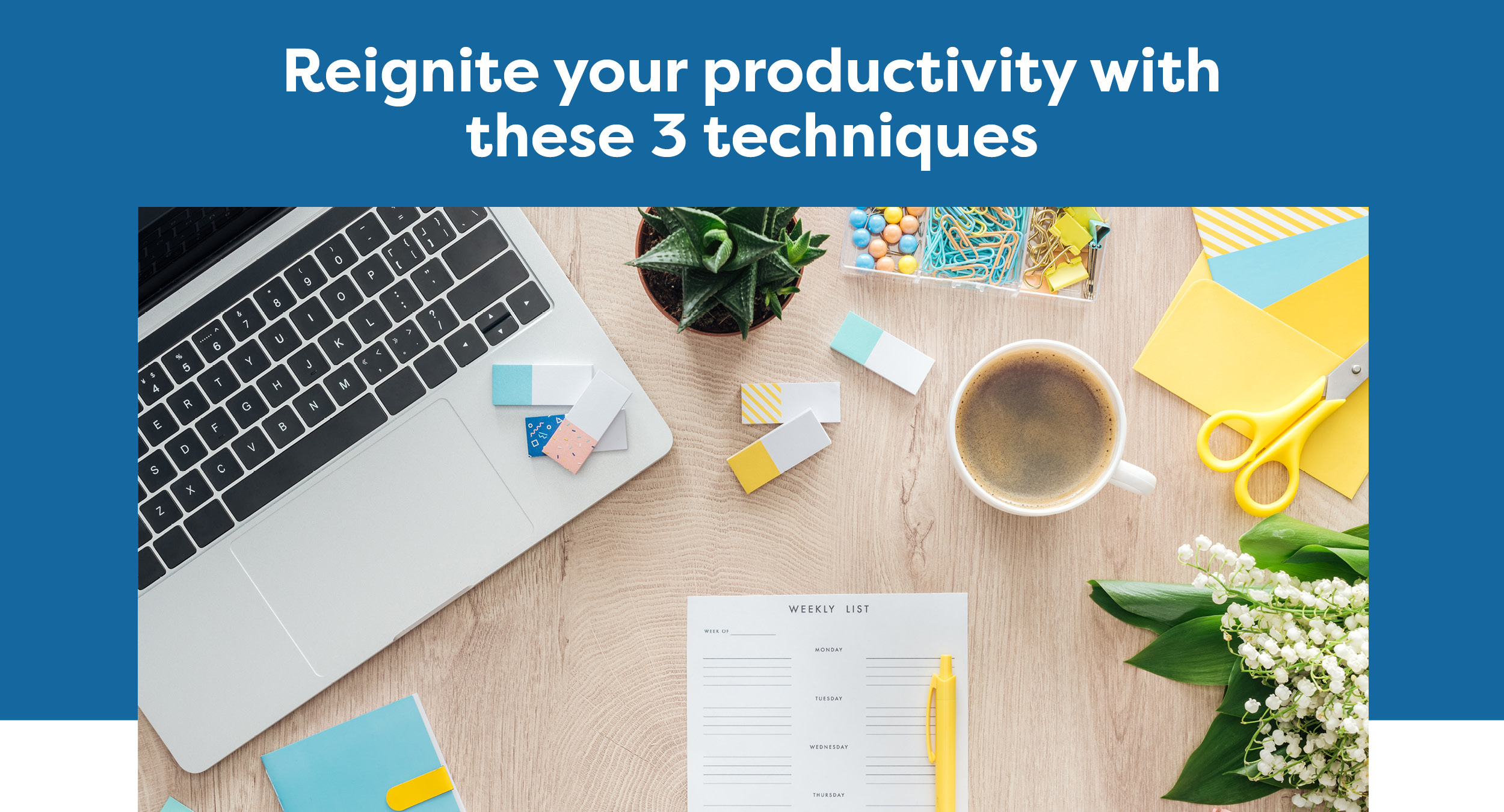 Reignite your productivity with these 3 techniques