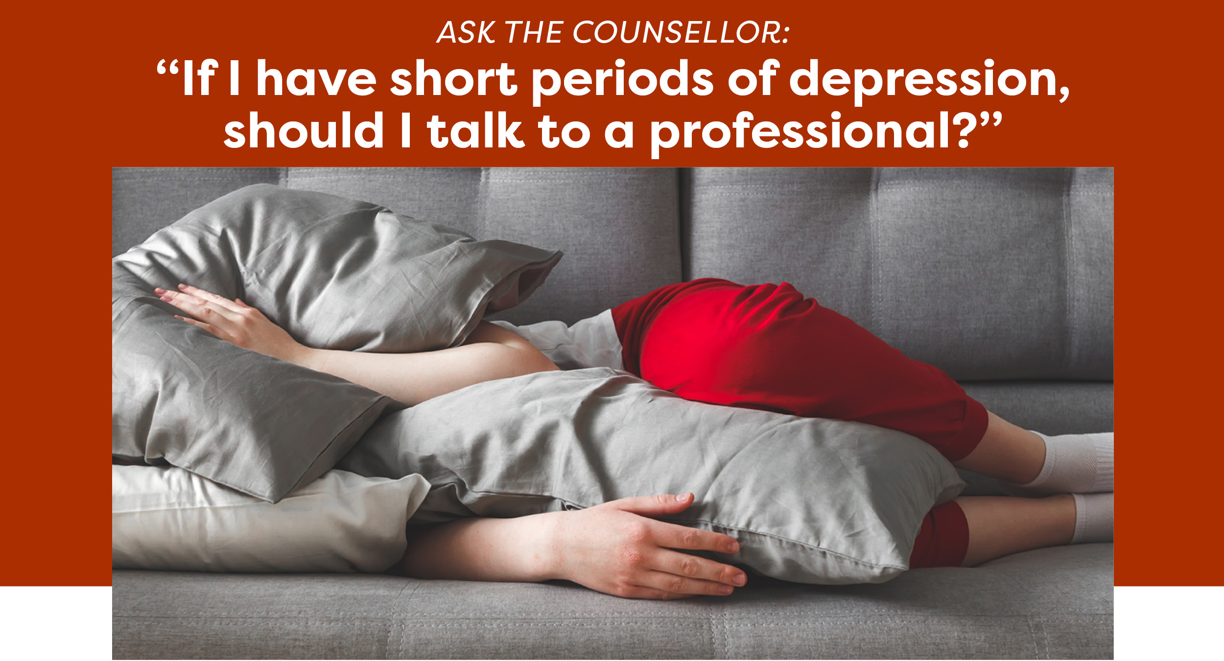 Ask the counsellor: “If I have short periods of depression, should I talk to a professional?”