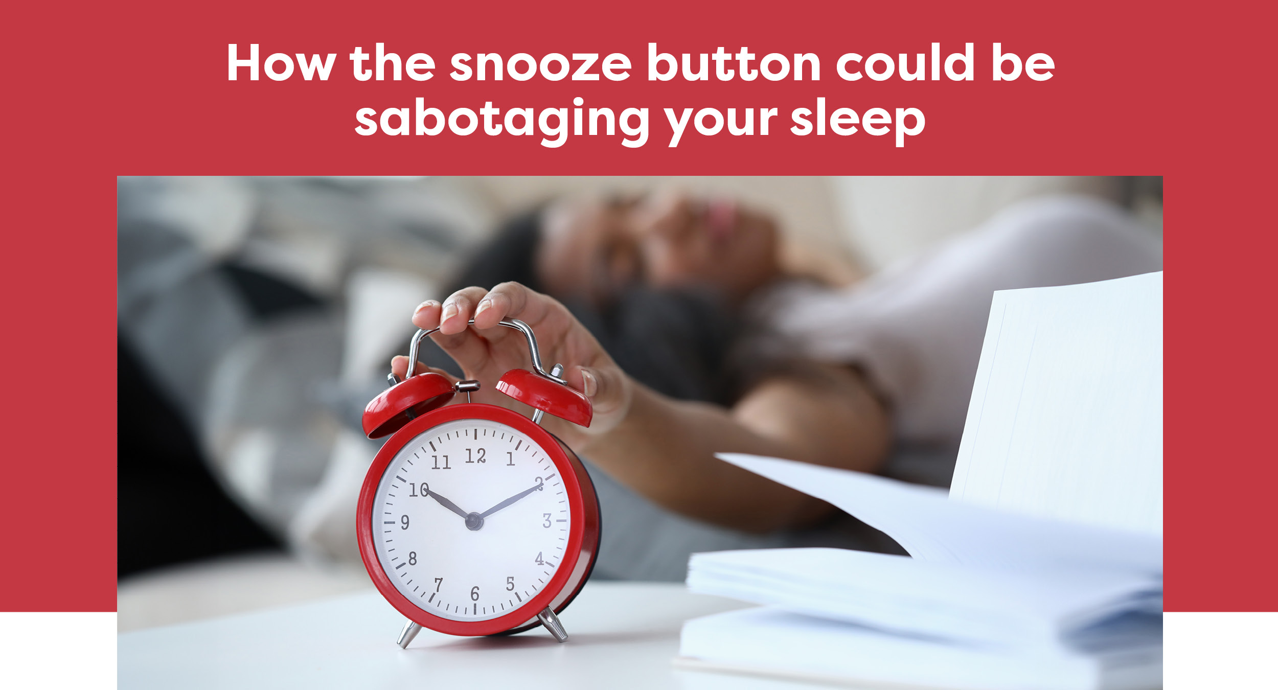 How the snooze button could be sabotaging your sleep
