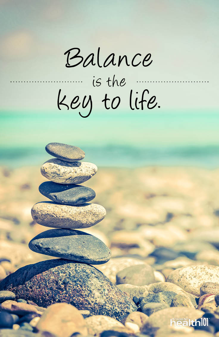 Balance is the key to life.